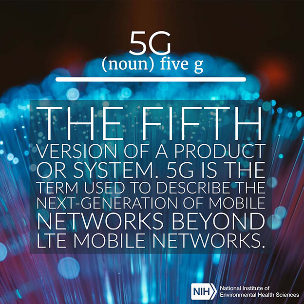 Five-G (5G) - The fifth version of a product or system. 5G is the term used to describe the next-generation of mobile networks beyond lte mobile networks.