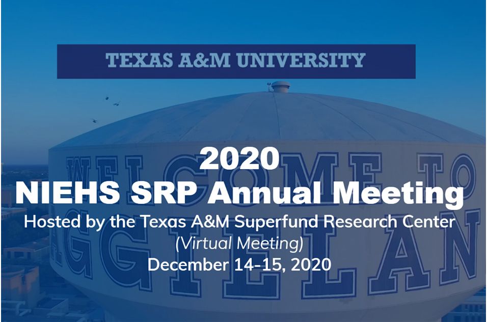 Texas A&M University, 2020 NIEHS SRP Annual Meeting, (Virtual Meeting), December 14-15 2020