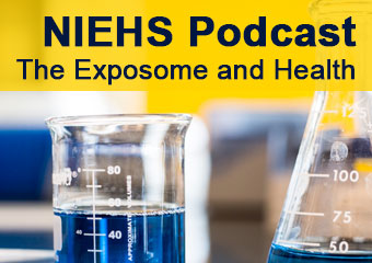 NIEHS Podcast: The Exposome and Health