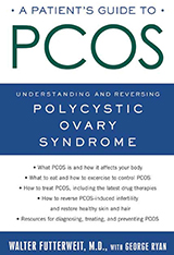 A Patient's Guide to PCOS: Understanding--and Reversing--Polycystic Ovary Syndrome by Walter Futterweit M.D. and George Ryan