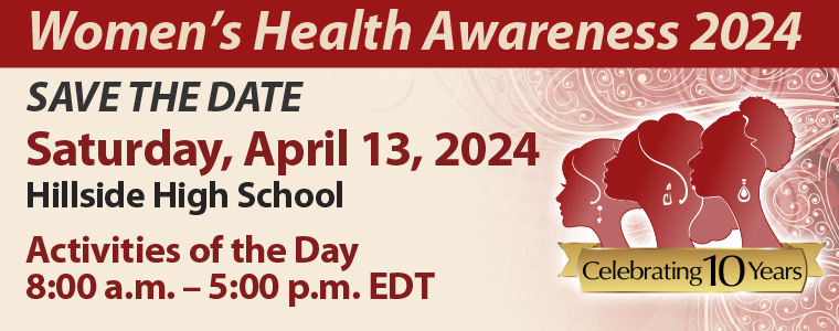 Save the Date - Women's Health Awareness 2024: Saturday, April 13 at Hillside High School, 8:00 a.m. - 5:00 p.m.