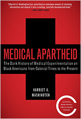 Medical Apartheid: The Dark History of Medical Experimentation on Black Americans from Colonial Times to the Present