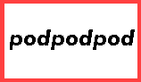 pod, pod, pod