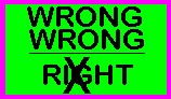wrong over wrong over an underline over right with an X through it